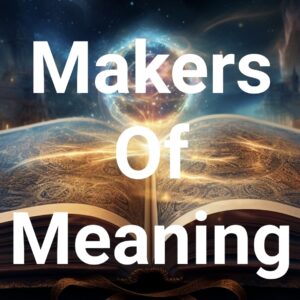 Makers of Meaning Transcript